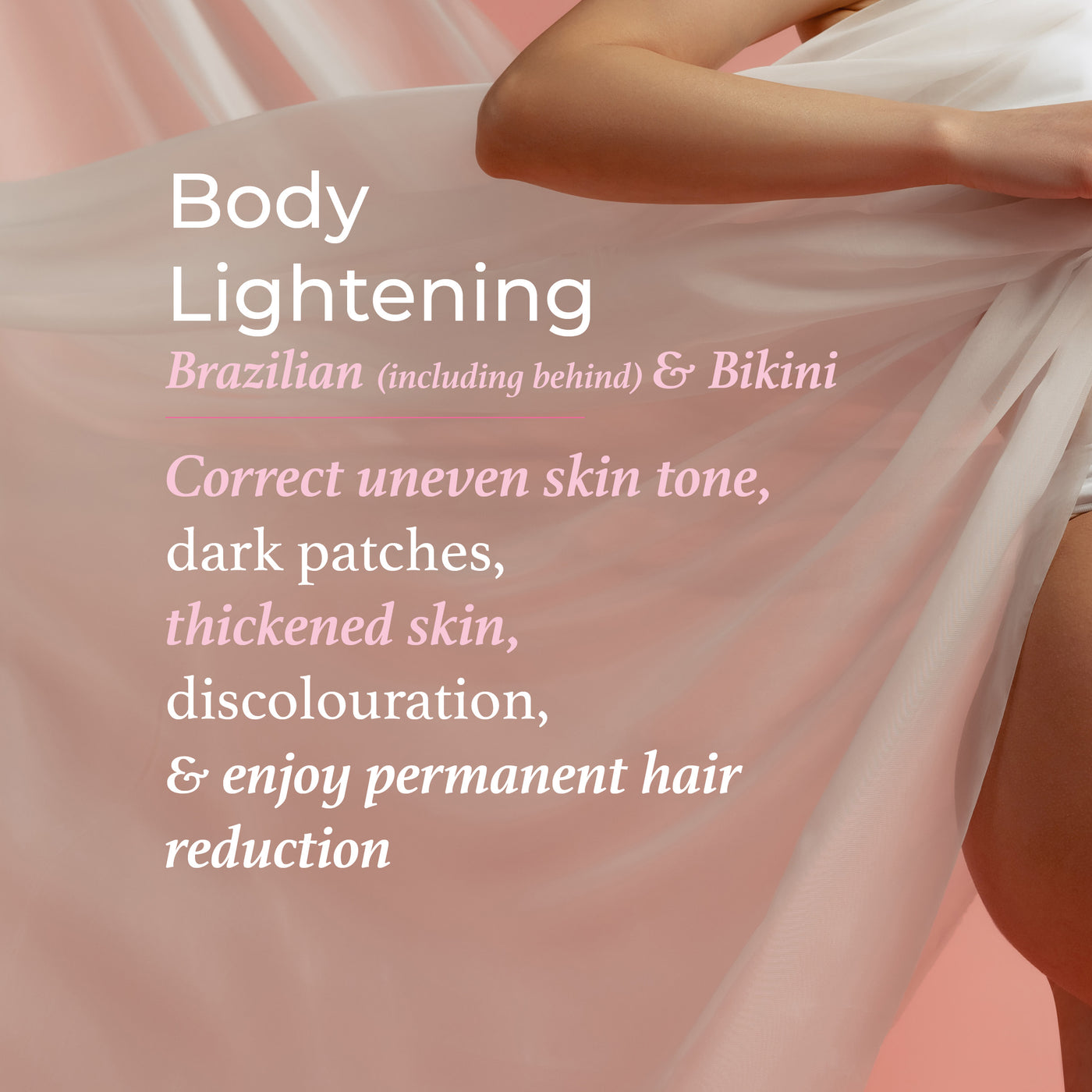 Body Lightening Package - Brazilian (including behind) & Bikini