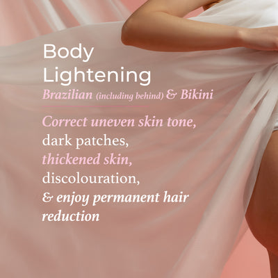 Body Lightening Package - Brazilian (including behind) & Bikini