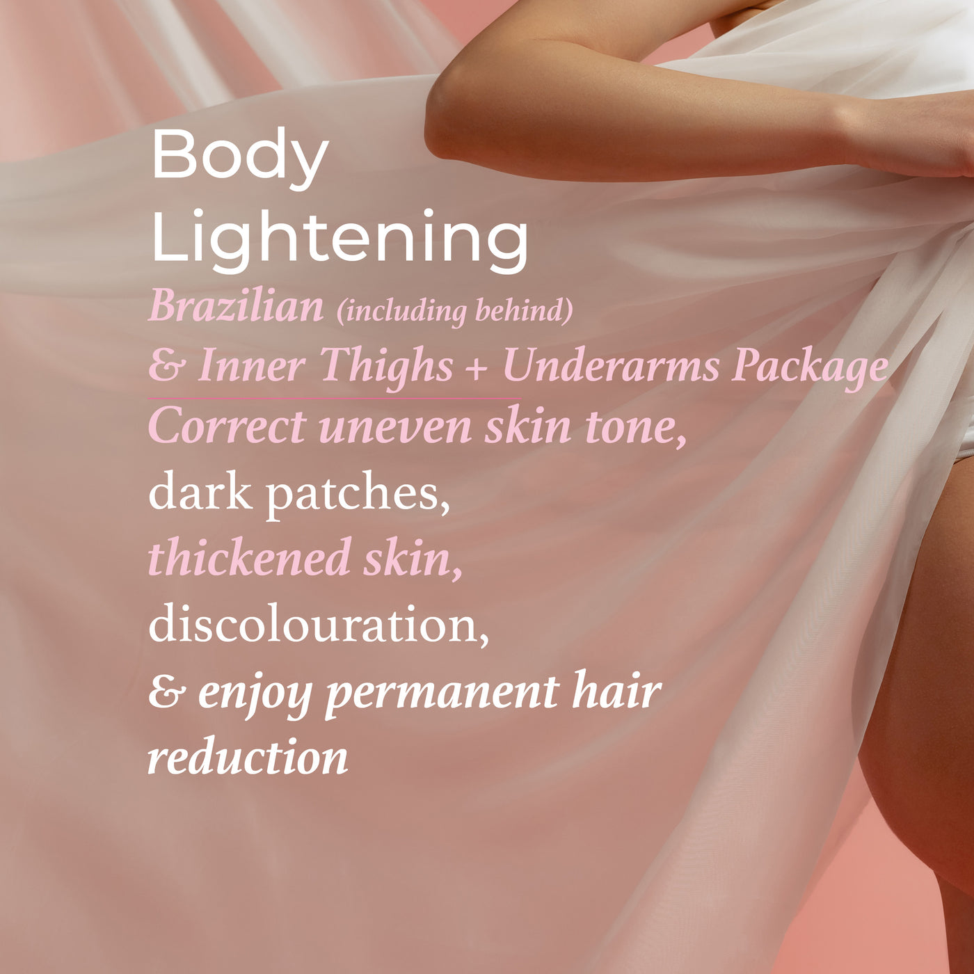 Body Lightening Package - Brazilian (including behind) & Inner Thighs + Underarms